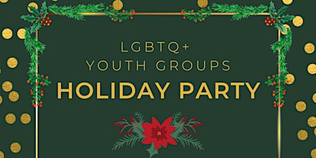 LGBTQ+ Youth Groups Holiday Party