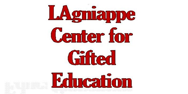 2018 LAgniappe Summer - ULL Center for Gifted Education - AEP PreK-K & Rising 1st through 6th Grades