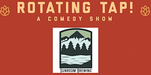 Rotating Tap Comedy @ Sunroom Brewing