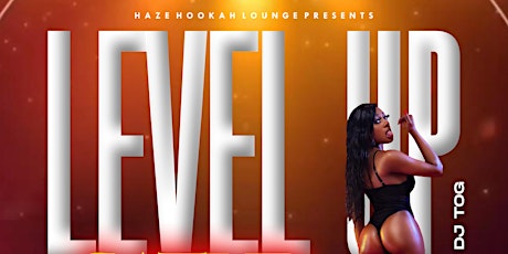 Haze Hookah Lounge Presents: Level Up Saturdays