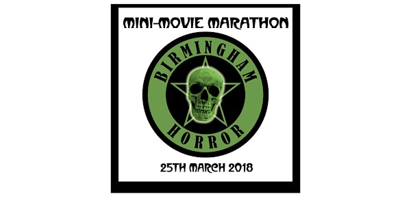 Birmingham Horror Group: Mini-Movie Marathon, 25 March 2018