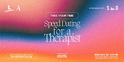 Take Y/Our Time - Speed Dating With a Therapist