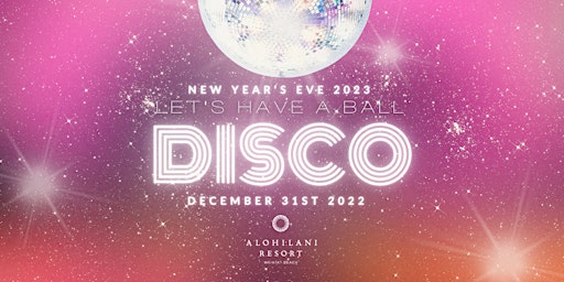 New Year’s Eve 2023 DISCO Ball at ‘Alohilani Resort’s Swell Rooftop