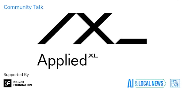 AI & Local News Community Talk: Applied XL