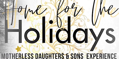 Motherless Daughters  & Sons: Home for the Holidays Event