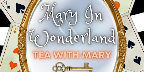 Mary In Wonderland: Tea With Mary