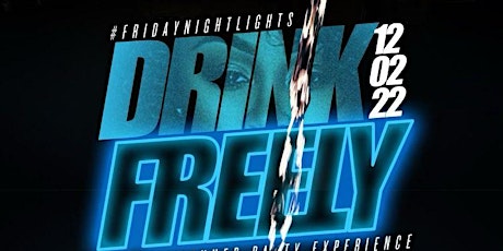 Friday Night lights presents:: Drink freely