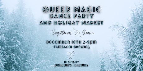 Queer Magic: Holigay Market & Dance Party ~ Dec 10th