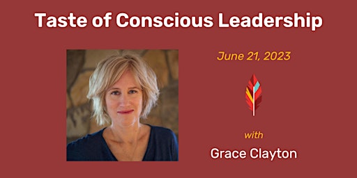 Taste of Conscious Leadership with Grace Clayton / June 21, 2023 primary image