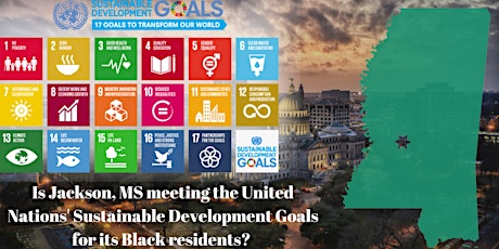A Discussion: Jackson, MS & the UN Sustainable Development Goals (SDGs)