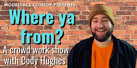 Where Ya From? a crowd work show with Cody Hughes