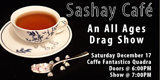 Sashay Café : An All Ages Drag Show