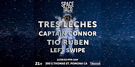 SPACE TACO !! w/ Tres Leches, Captain Connor, Tio Ruben & Left Swipe