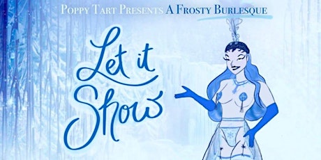 Let it Show! A Frosty Burlesque