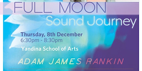 Full Moon ~ Sound Journey ~ Yandina ~ Sunshine Coast