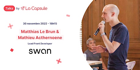 #Talk - Matthias Le Brun & Mathieu Acthernoene, Lead Front Dev @ Swan