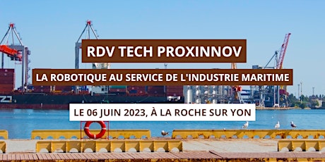 RDV Tech by #proxinnov : la robotique au service de l'industrie maritime