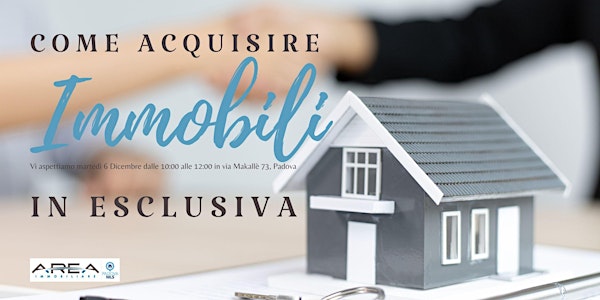 Come acquisire immobili in esclusiva
