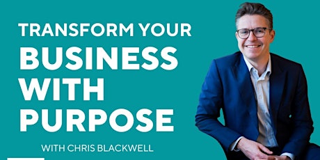 Transform your business with purpose - an introduction.
