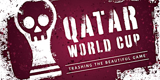 Qatar World Cup : Trashing the Beautiful Game