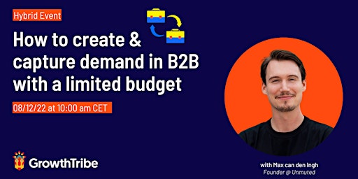 How to create and capture demand in B2B with a limited budget