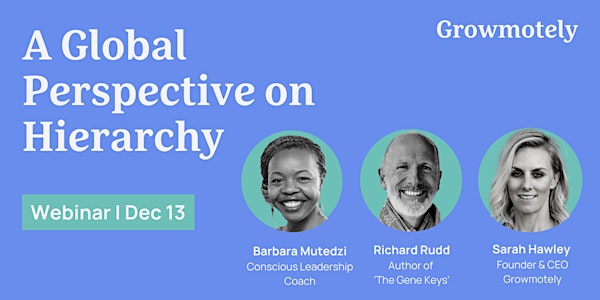Conscious Conversations Webinar I A Global Perspective on Hierarchy
