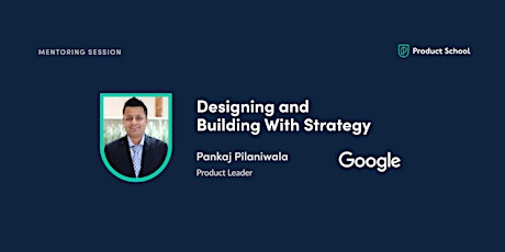 Mentoring Session With Google Product Leader, Pankaj Pilaniwala