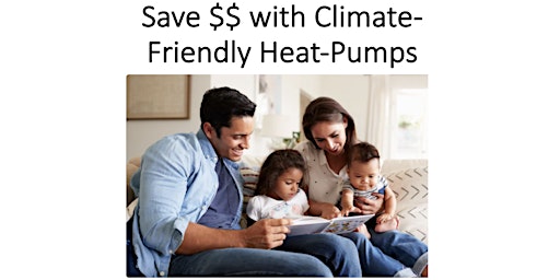 Save $$ with Climate-Friendly Heat-Pumps