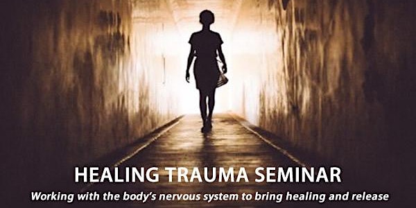 Healing Trauma: Working with the body’s nervous system - healing & release