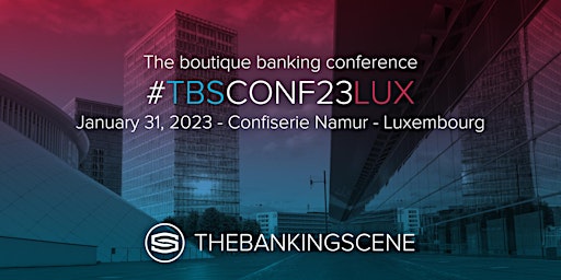 The Banking Scene Conference 2023 Luxembourg