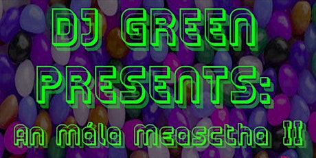 Hauptbild für DJ Green Presents: An Mála Measctha II