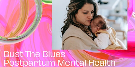 Bust The Blues : Postpartum Mental Health