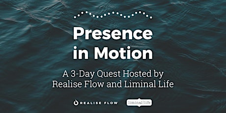 Presence in Motion: 3-Day Quest on Mind, Movement and Meaning primary image