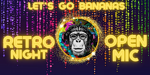 Let's Go Bananas - Retro Night Open Mic Stand Up Comedy