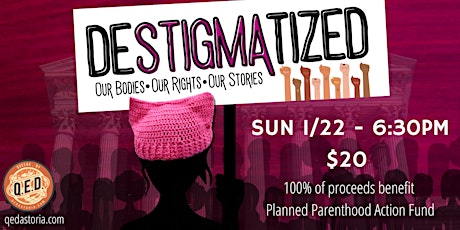 Destigmatized: A Performance to Benefit Planned Parenthood Action Fund