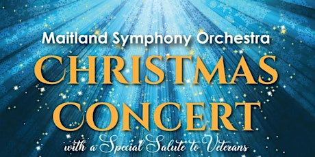 Maitland Symphony Orchestra Christmas Concert with a Salute to Veterans