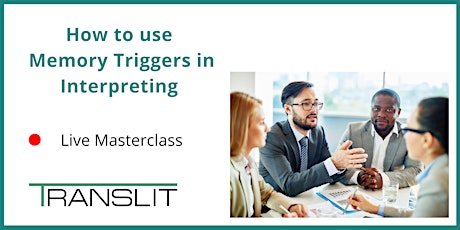 How to Use Memory Triggers in Interpreting - Online Masterclass