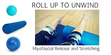 ROLL UP TO UNWIND - Myofascial release and Stretching primary image