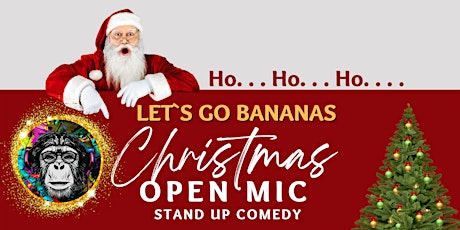 Let's Go Bananas - Christmas Special Open Mic Stand up Comedy