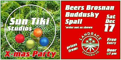 Sun Tiki X-mas Party w/ Beers Brosnan, Buddusky and Spall