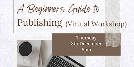 ‘A Beginner’s Guide to Publishing’ Virtual Workshop