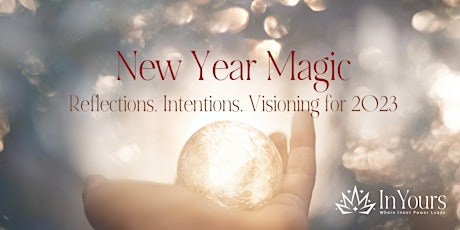 New Year Magic | Reflections, Intentions, and Visioning for 2023