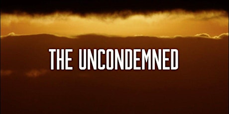Special Film Screening "The Uncondemned" with In-Person Q&A with top cast