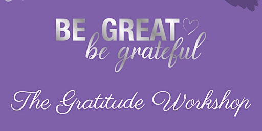 Be Great, Be Grateful Workshop