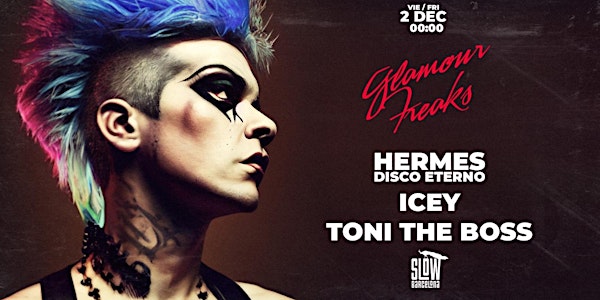 The Original Glamour Freaks: Toni the Boss + ICEY + Hermes Disco Eterno