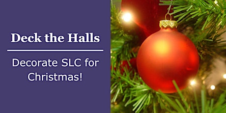 Deck the Halls at SLC
