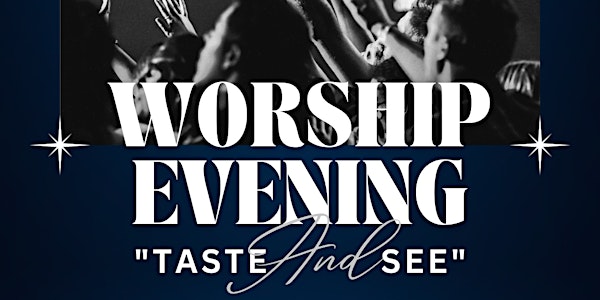 "Taste & See" - Worship Evening