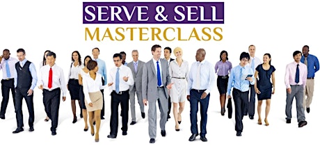 The Serve And Sell Masterclass Seminar On 10 Feb 2018 primary image