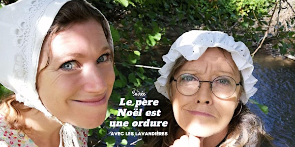 Soirée "Le père Noël est une ordure" avec Les Lavandières