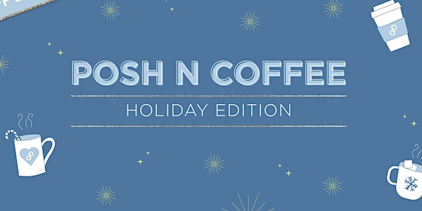 Posh N Coffee: Holiday Edition